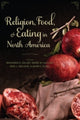 Book cover of: Religion, Food, and Eating in North America. By: Benjamin E. Zeller