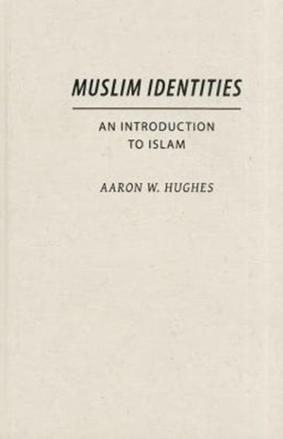 Book cover of: Muslim Identities. By: Aaron W. Hughes