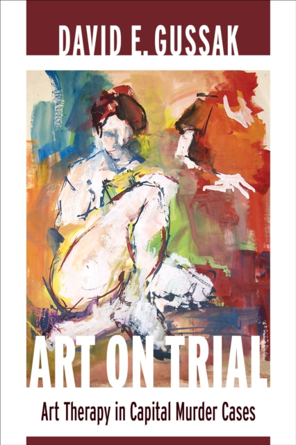 Book cover of: Art on Trial. By: David Gussak PhD  ATR-BC