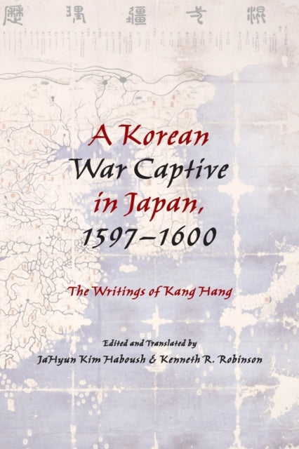 Book cover of: Korean War Captive in Japan, 1597–1600. By: JaHyun Kim Haboush