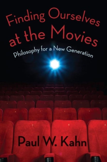 Book cover of: Finding Ourselves at the Movies. By: Paul W. Kahn