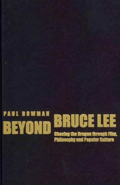 Book cover of: Beyond Bruce Lee. By: Paul Bowman