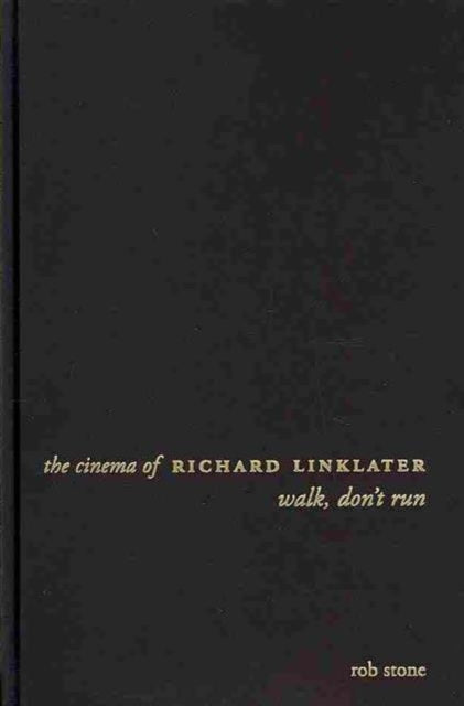 Book cover of: Cinema of Richard Linklater. By: Rob Stone