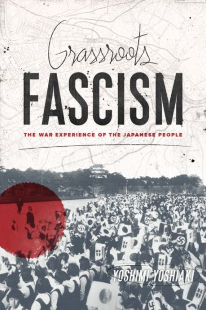 Book cover of: Grassroots Fascism. By: Yoshiaki Yoshimi