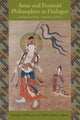 Book cover of: Asian and Feminist Philosophies in Dialogue
