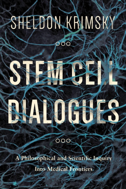 Book cover of: Stem Cell Dialogues. By: Sheldon Krimsky