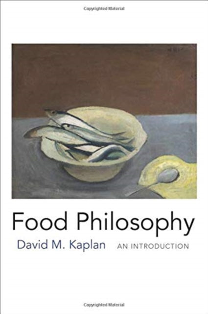 Book cover of: Food Philosophy. By: David M. Kaplan