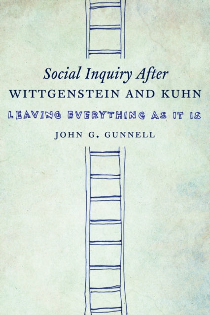 Book cover of: Social Inquiry After Wittgenstein and Kuhn. By: John Gunnell - undifferentiated