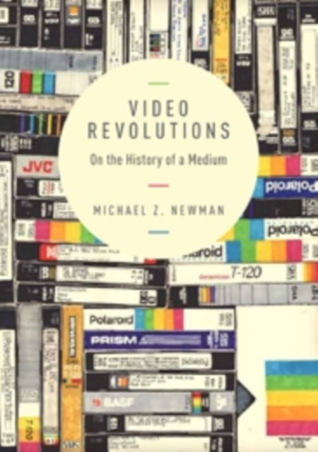 Book cover of: Video Revolutions. By: Michael Z. Newman