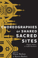 Book cover of: Choreographies of Shared Sacred Sites