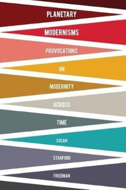Book cover of: Planetary Modernisms. By: Susan Stanford Friedman