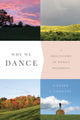 Book cover of: Why We Dance. By: Kimerer LaMothe