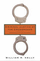 Book cover of: Criminal Justice at the Crossroads. By: William Kelly