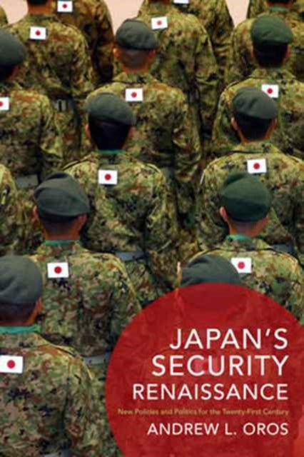 Book cover of: Japan’s Security Renaissance. By: Andrew Oros