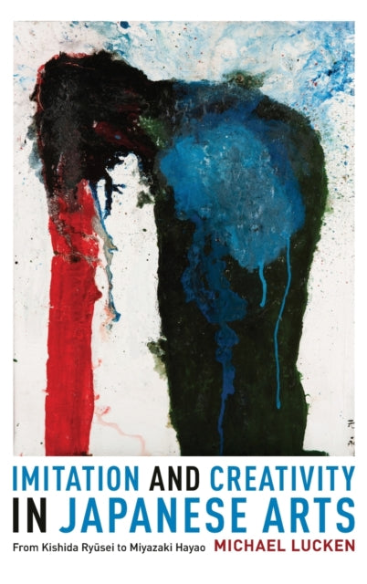 Book cover of: Imitation and Creativity in Japanese Arts. By: Michael Lucken