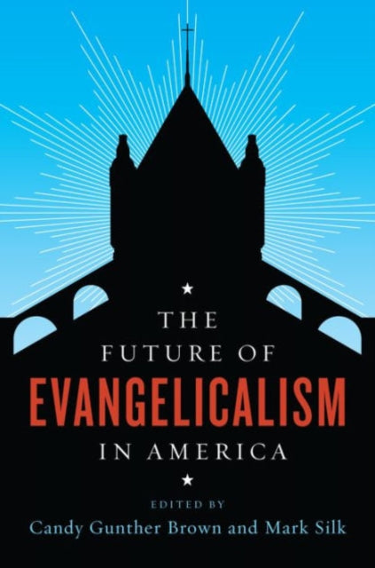 Book cover of: Future of Evangelicalism in America. By: Candy Gunther Brown