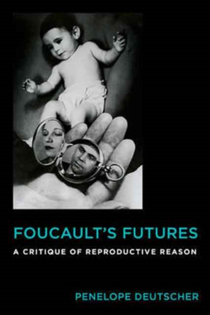 Book cover of: Foucault's Futures. By: Penelope Deutscher