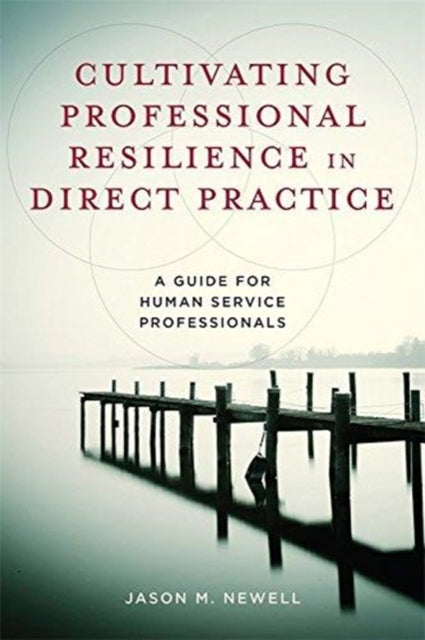 Book cover of: Cultivating Professional Resilience in Direct Practice. By: Jason M. Newell