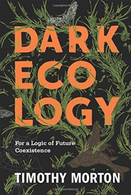 Book cover of: Dark Ecology. By: Timothy Morton