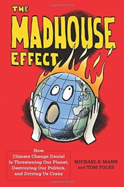 Book cover of: Madhouse Effect. By: Michael Mann