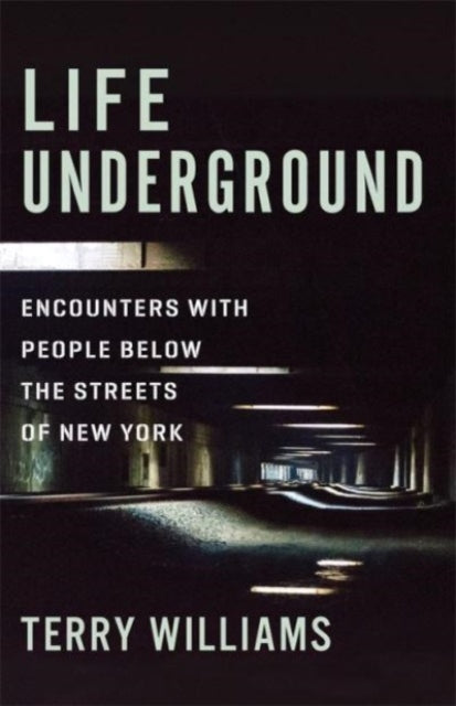 Book cover of: Life Underground. By: Terry Williams