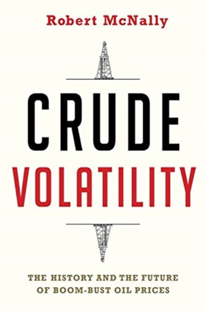 Book cover of: Crude Volatility. By: Robert McNally