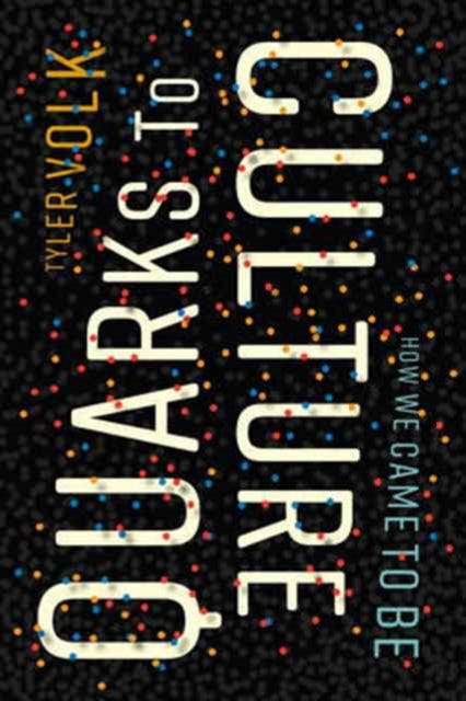 Book cover of: Quarks to Culture. By: Tyler Volk
