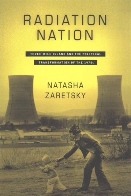 Book cover of: Radiation Nation. By: Natasha Zaretsky
