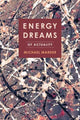 Book cover of: Energy Dreams. By: Michael Marder
