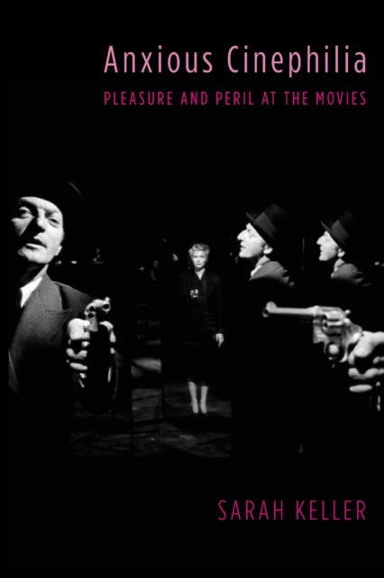 Book cover of: Anxious Cinephilia. By: Sarah Keller