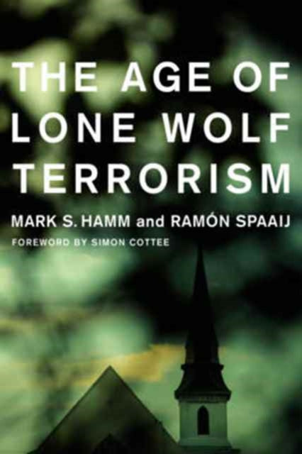 Book cover of: Age of Lone Wolf Terrorism. By: Mark Hamm