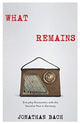 Book cover of: What Remains. By: Jonathan Bach
