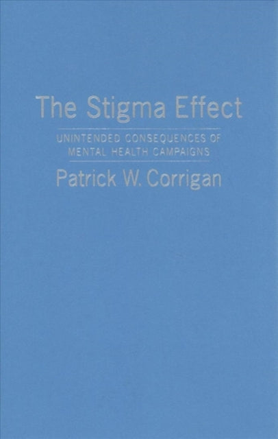 Book cover of: Stigma Effect. By: Patrick W. Corrigan