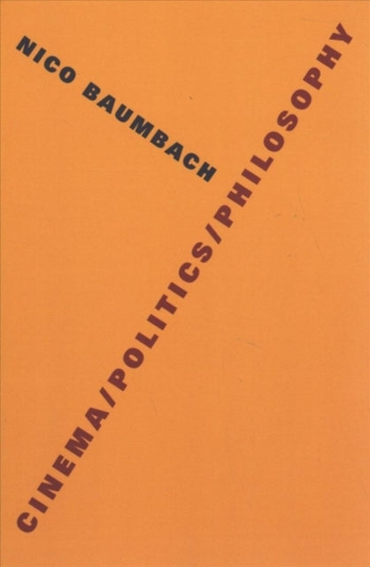 Book cover of: Cinema/Politics/Philosophy. By: Nico Baumbach