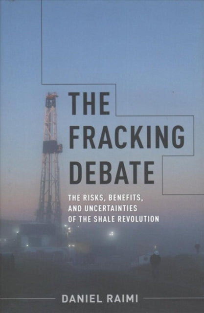 Book cover of: Fracking Debate. By: Daniel Raimi