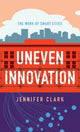 Book cover of: Uneven Innovation. By: Jennifer Clark