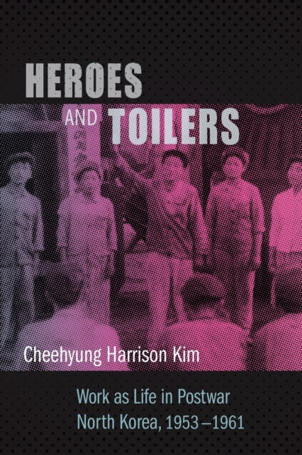 Book cover of: Heroes and Toilers. By: Cheehyung Harrison Kim
