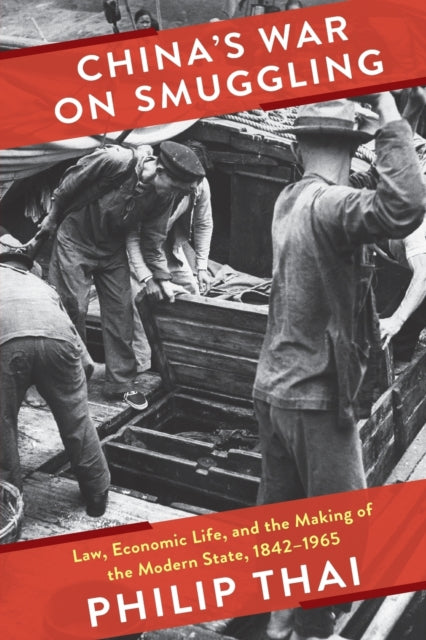 Book cover of: China’s War on Smuggling. By: Philip Thai