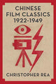 Book cover of: Chinese Film Classics, 1922–1949. By: Christopher G. Rea