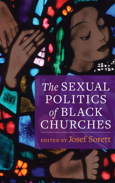 Book cover of: Sexual Politics of Black Churches. By: Josef Sorett