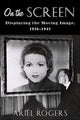 Book cover of: On the Screen. By: Ariel Rogers