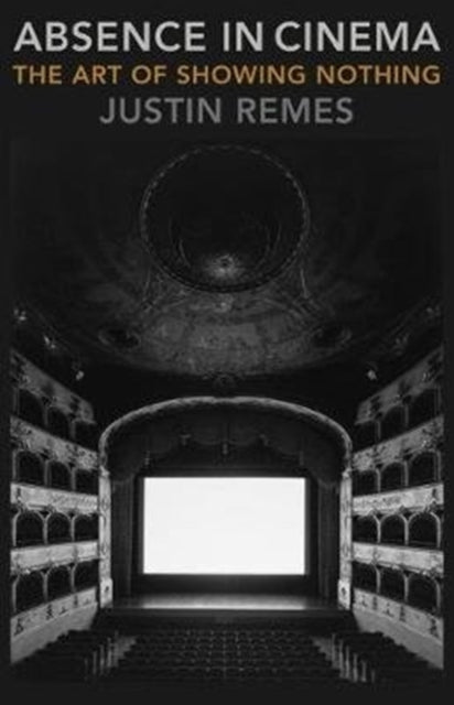 Book cover of: Absence in Cinema. By: Justin Remes