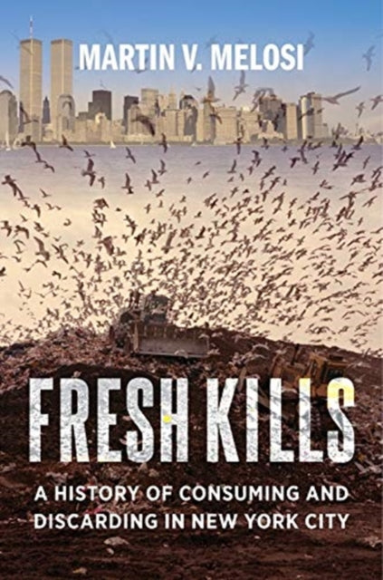 Book cover of: Fresh Kills. By: Martin V. Melosi
