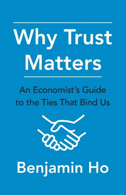 Book cover of: Why Trust Matters. By: Benjamin Ho