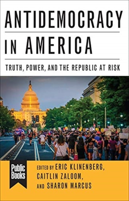 Book cover of: Antidemocracy in America. By: Eric Klinenberg