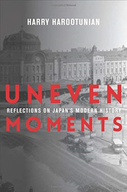 Book cover of: Uneven Moments. By: Harry Harootunian