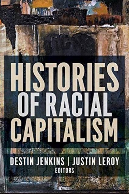 Book cover of: Histories of Racial Capitalism. By: Justin Leroy