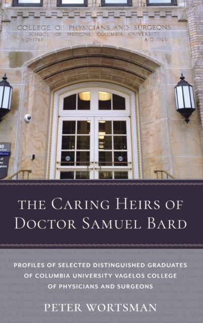 Book cover of: Caring Heirs of Doctor Samuel Bard. By: Peter Wortsman