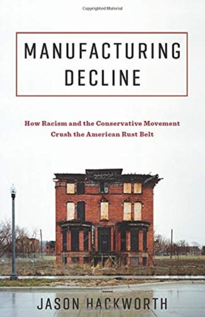 Book cover of: Manufacturing Decline. By: Jason Hackworth