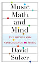 Book cover of: Music, Math, and Mind. By: David Sulzer